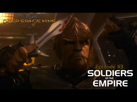 The Depths of DS9 S5 Ep 20 - SOLDIERS OF THE EMPIRE