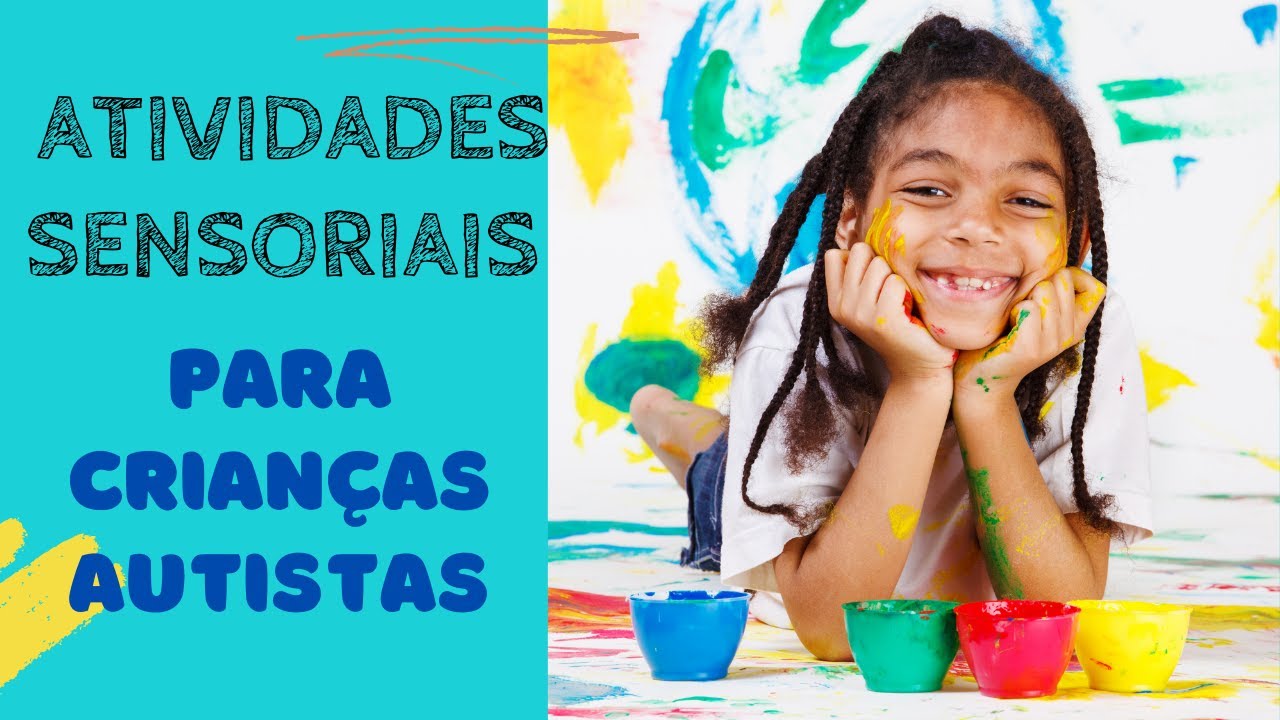 ATIVIDADES SENSORIAIS PARA CRIANÇAS COM AUTISMO - TRABALHANDO OS SENTIDOS