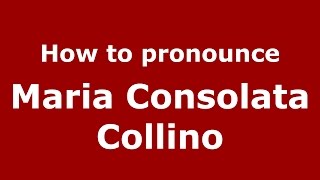 How to pronounce Maria Consolata Collino