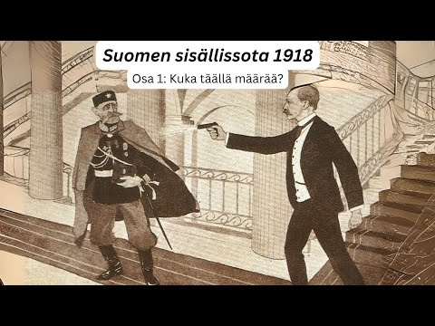 Suomen sisällissota 1918 - osa 1: Kuka täällä määrää?