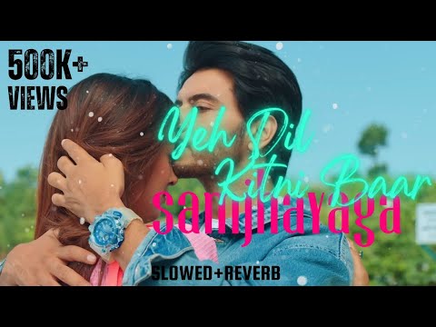 Yeh Dil Kitni Baar Samjhayaga New Song | ❤️@Playsongs_ ❤️