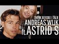 Andreas Wijk X Astrid S Think Before I Talk