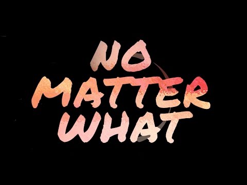 Little Monarch - No Matter What Lyric Video