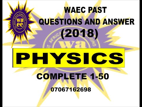WAEC 2021 PHYSICS PREP WAEC 2018 PHYSICS PAST QUESTIONS AND ANSWERS