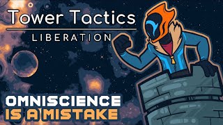 Omniscience Is A Mistake! - Tower Tactics: Liberation