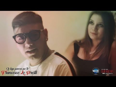 FRANCESCO LO PRESTI - VACO PAZZO PE TTÉ (Video Ufficiale)