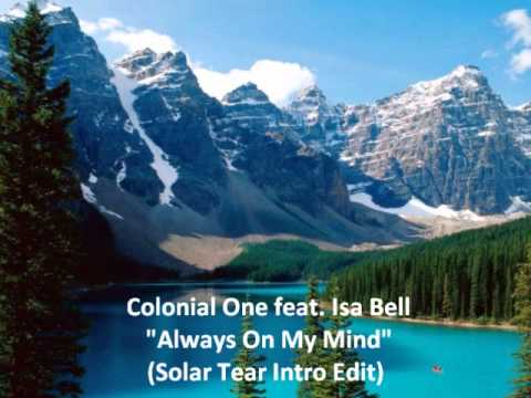 Colonial One feat. Isa Bell - Always On My Mind (Solar Tear Intro Edit)