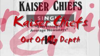 Kaiser Chiefs - Out Of My Depth