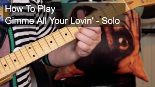 'Gimme All Your Lovin' Solo - ZZ Top Guitar Lesson
