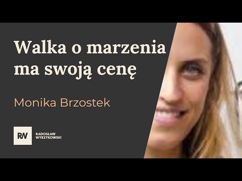 Walka o marzenia ma swoją cenę - Monika Brzostek