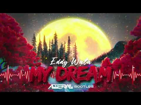 EDDY WATA - My Dream (ABBERALL BOOTLEG)