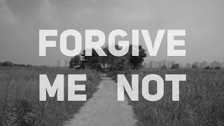 FORGIVE ME NOT Music Video