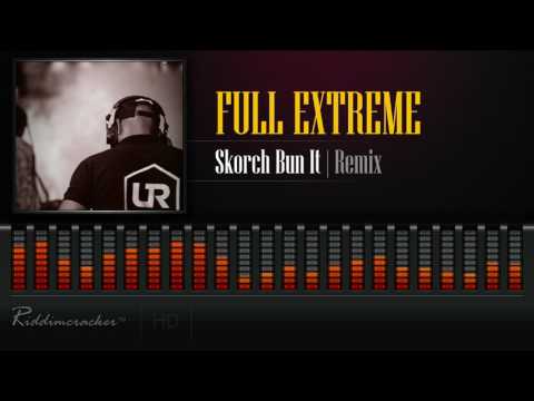Full Extreme - Skorch Bun It Remix [Soca 2017] [HD]