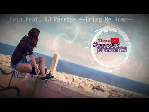 Emin Feat  Dj Peretse - Bring Me Home