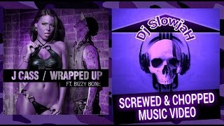 JCass Ft. Bizzy Bone - Wrapped Up [Screwed & Chopped Music Video] By Dj Slowjah