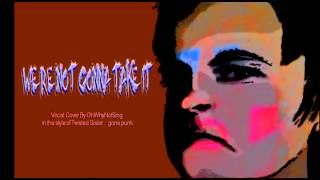 We're Not Gonna Take It * Vocal Cover