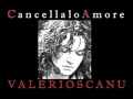 VALERIO SCANU - CANCELLALO AMORE - 2009 ...
