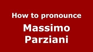 How to pronounce Massimo Parziani