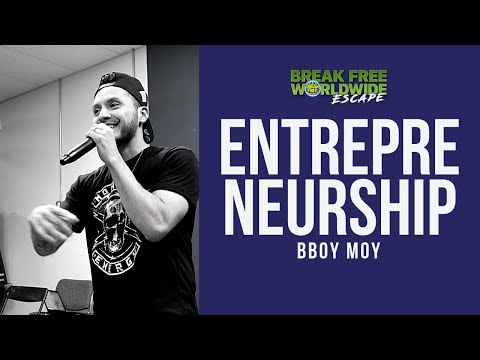 Entrepreneurship w/ Bboy Moy | Break Free Escape | Day 1 | The Mental
