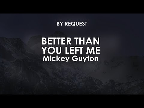 Better Than When You Left Me - Mickey Guyton