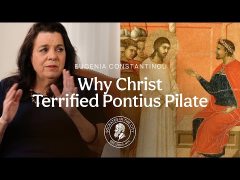 Why Christ Terrified Pontius Pilate: Eugenia Constantinou