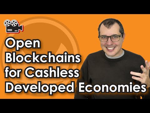 Open Blockchains for Cashless Developed Economies Video