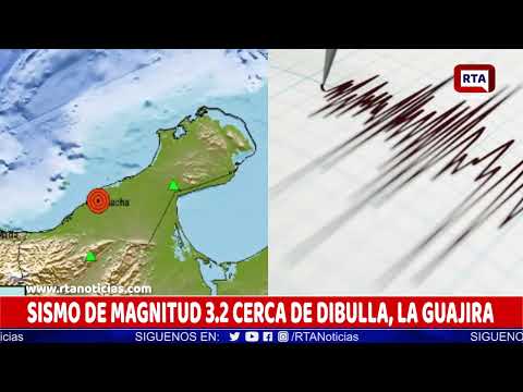 SISMO DE MAGNITUD 3 2 CERCA DE DIBULLA, LA GUAJIRA