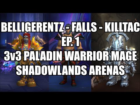 3v3 WoW Shadowlands Paladin Warrior Mage Arenas - Belligerentz | Falls | Killtac Ep. 1