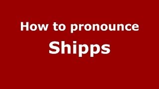 How to pronounce Shipps