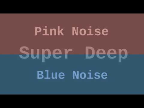 Super Deep Blue and Pink Noise ( 12 Hours )