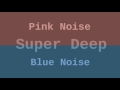 Super Deep Blue and Pink Noise ( 12 Hours )