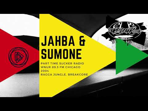 Jahba & Sumone - Part Time Sucker Radio mix 2004