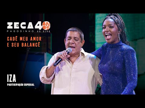 Zeca Pagodinho 40 anos Ao Vivo - “Cadê meu amor” & “Seu Balancê”/Part. Especial: Iza (CLIPE OFICIAL)