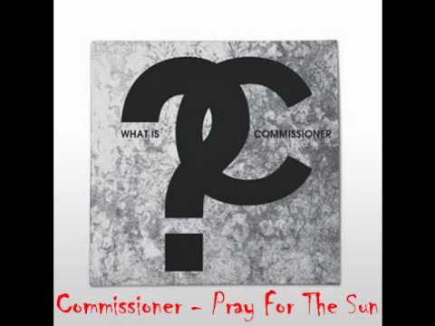 Commissioner - Pray For The Sun (2011)