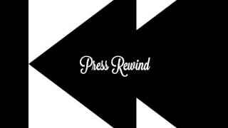 Press rewind