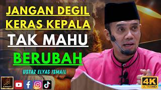 Ustaz Elyas Ismail - JANGAN DEGIL KERAS KEPALA TAK MAHU BERUBAH