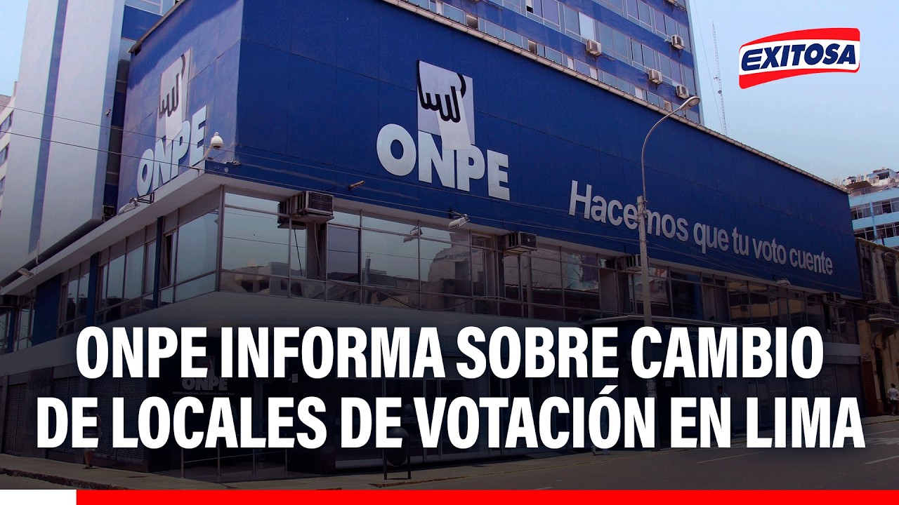 🔴🔵 ONPE informa sobre cambio de locales de votación en Lima