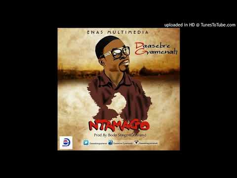 Daasebre Gyamenah – Ntamago NEW 2016