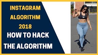 INSTAGRAM ALGORITHM 2018 - Beat The Algorithm And Gain Instagram Followers