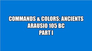 C&C:Ancients: Arausio 105 BC (PART 1 OF 3)