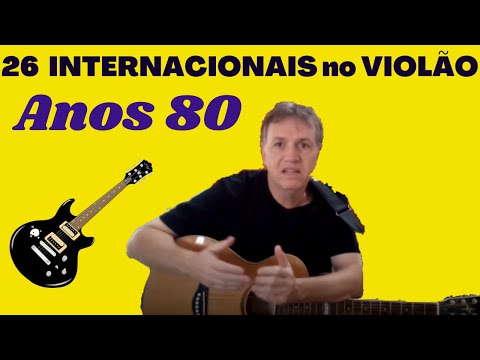 26 INTERNACIONAIS NO VIOLÃO-(Anos 80) | Como tocar (cover)