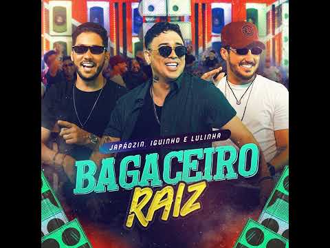 BAGACEIRO RAIZ - JAPÃOZIN, IGUINHO & LULINHA ( Video Áudio)
