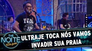 The Noite (07/03/16) - Ultraje toca Nós Vamos Invadir Sua Praia