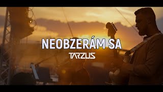 Video Tarzus - Neobzerám sa