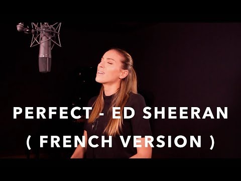 PERFECT ( FRENCH VERSION ) ED SHEERAN ( SARA'H COVER )