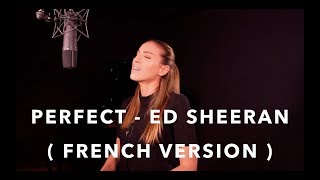 PERFECT ( FRENCH VERSION ) ED SHEERAN ( SARAH COVE