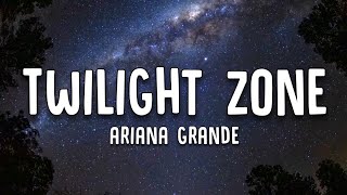Download lagu Ariana Grande - Twilight Zone (Lyrics) mp3 Download lagu Ariana Grande - Twilight Zone (Lyrics) mp3