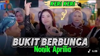 Download lagu BUKIT BERBUNGA NONIK APRILIA ❗KERI KERI 🔥 mp3