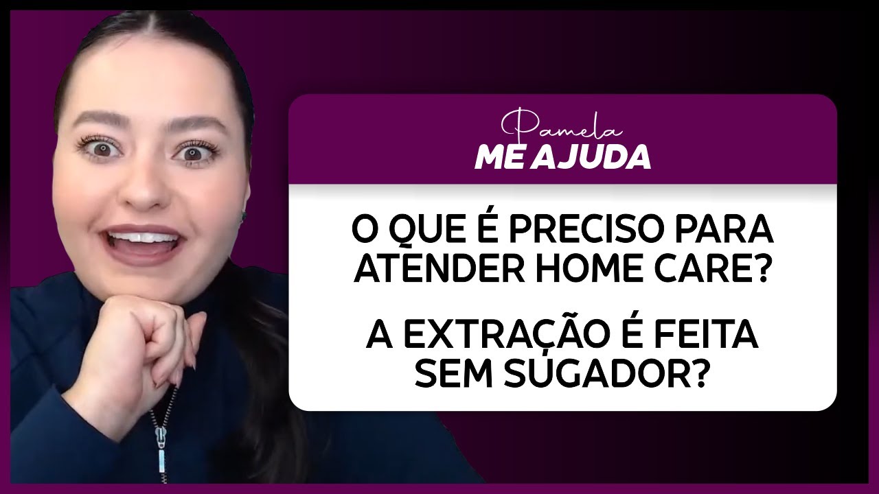 O que é preciso para atender home care? / Como é feita a extração no home care sem sugador?