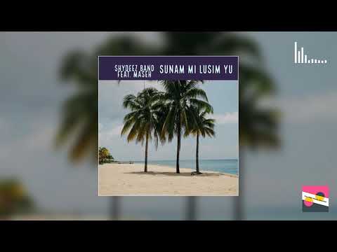Shydeez Band feat. Maseh - Sunam Mi Lusim Yu (2019 PNG Music)